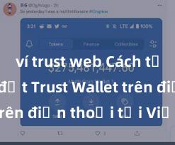 ví trust web Cách tải và cài đặt Trust Wallet trên điện thoại tại Việt Nam