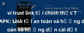 ví trust link tải chính thức Trust Wallet APK: Link tải an toàn và hướng dẫn cài đặt