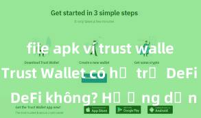 file apk ví trust wallet an toàn Trust Wallet có hỗ trợ DeFi không? Hướng dẫn sử dụng